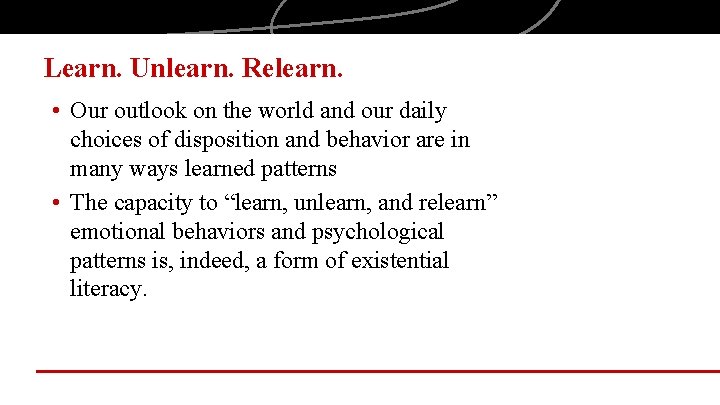 Learn. Unlearn. Relearn. • Our outlook on the world and our daily choices of