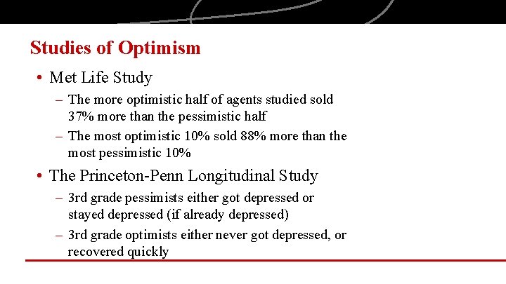 Studies of Optimism • Met Life Study – The more optimistic half of agents