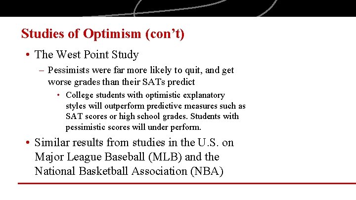 Studies of Optimism (con’t) • The West Point Study – Pessimists were far more