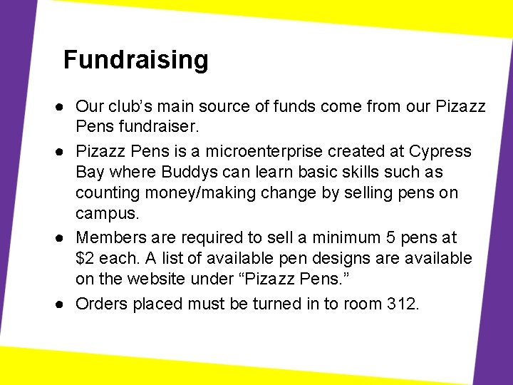 Fundraising ● Our club’s main source of funds come from our Pizazz Pens fundraiser.