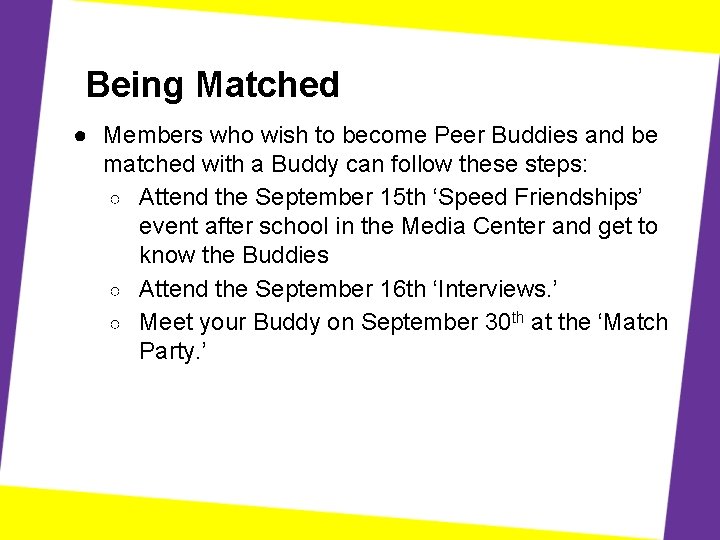 Being Matched ● Members who wish to become Peer Buddies and be matched with