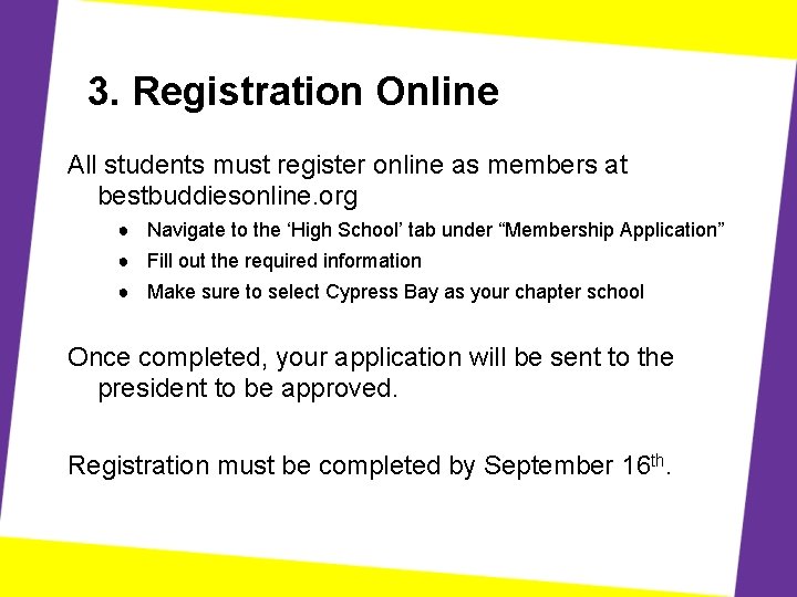 3. Registration Online All students must register online as members at bestbuddiesonline. org ●