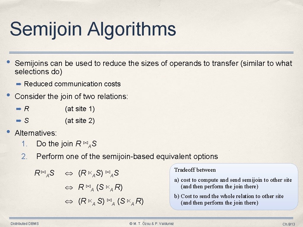 Semijoin Algorithms • Semijoins can be used to reduce the sizes of operands to