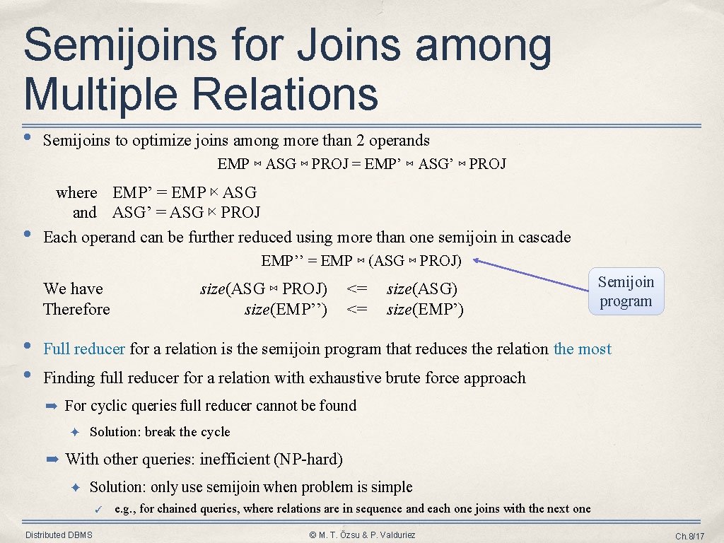 Semijoins for Joins among Multiple Relations • Semijoins to optimize joins among more than