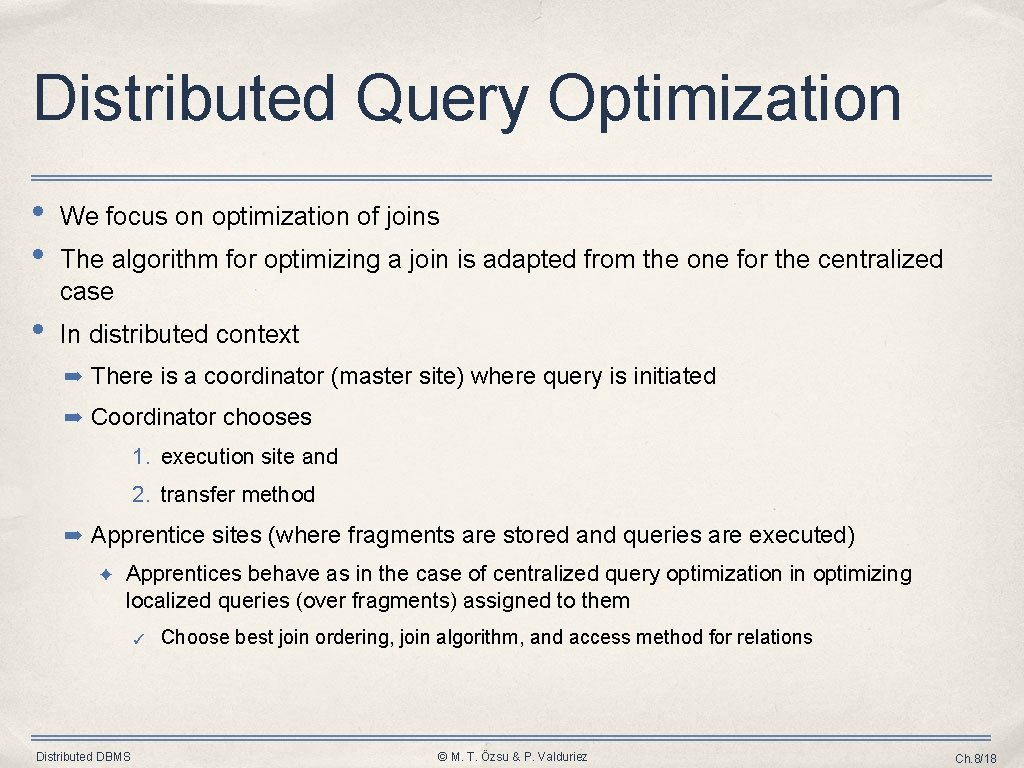 Distributed Query Optimization • • We focus on optimization of joins • In distributed