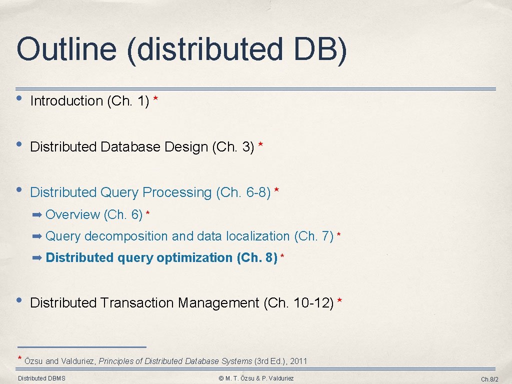 Outline (distributed DB) • Introduction (Ch. 1) ⋆ • Distributed Database Design (Ch. 3)