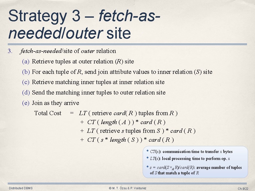 Strategy 3 – fetch-asneeded/outer site 3. fetch-as-needed/site of outer relation (a) Retrieve tuples at Strategy 3 – fetch-asneeded/outer site 3. fetch-as-needed/site of outer relation (a) Retrieve tuples at