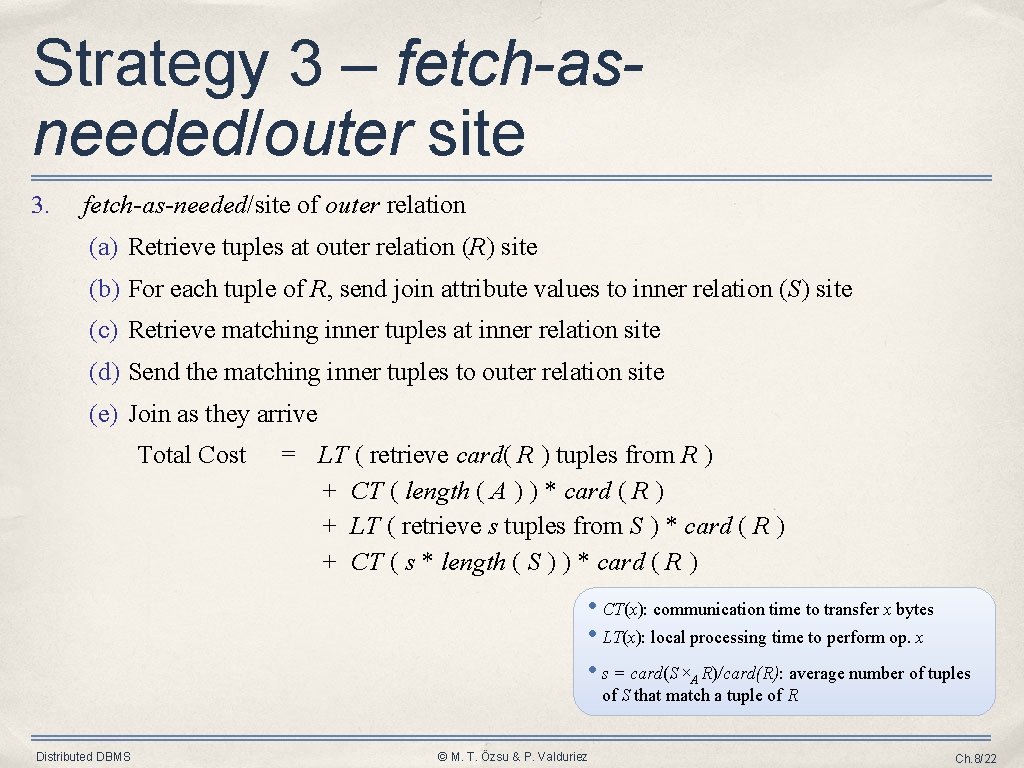 Strategy 3 – fetch-asneeded/outer site 3. fetch-as-needed/site of outer relation (a) Retrieve tuples at