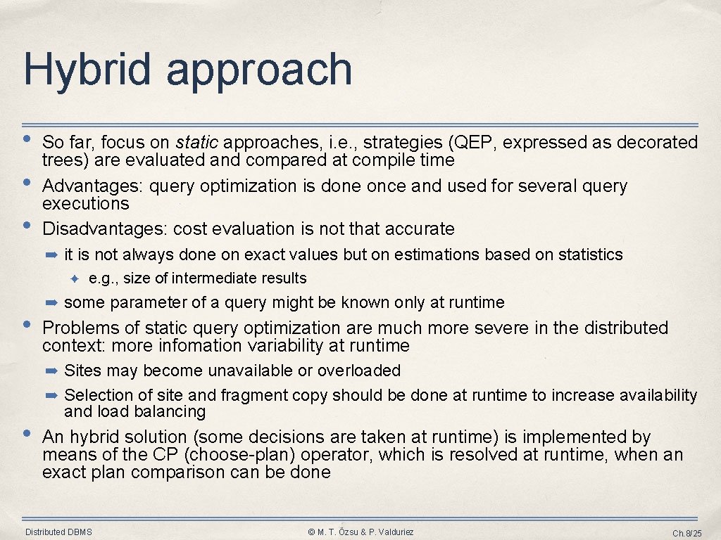 Hybrid approach • • • So far, focus on static approaches, i. e. ,