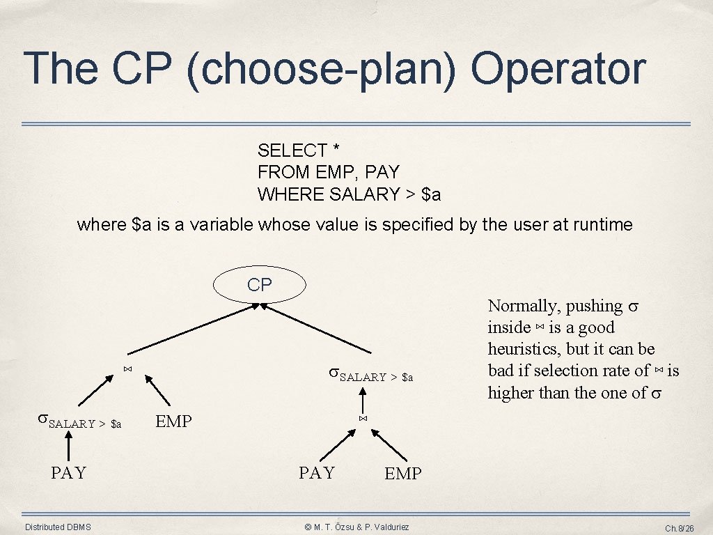 The CP (choose-plan) Operator SELECT * FROM EMP, PAY WHERE SALARY > $a where The CP (choose-plan) Operator SELECT * FROM EMP, PAY WHERE SALARY > $a where