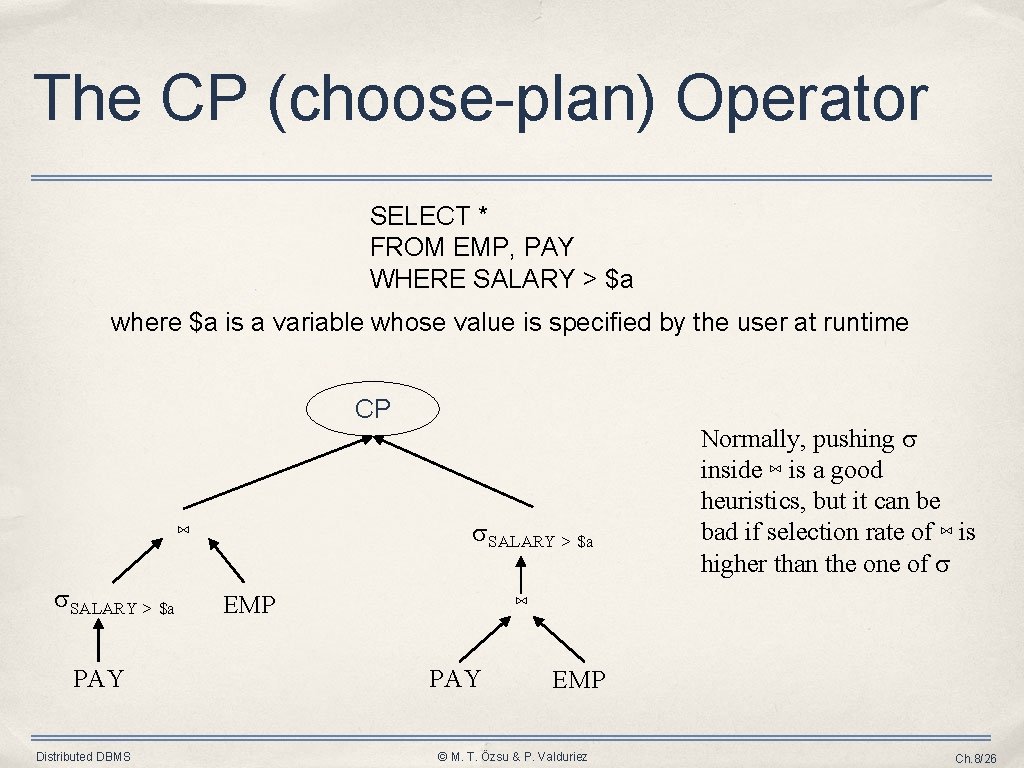 The CP (choose-plan) Operator SELECT * FROM EMP, PAY WHERE SALARY > $a where