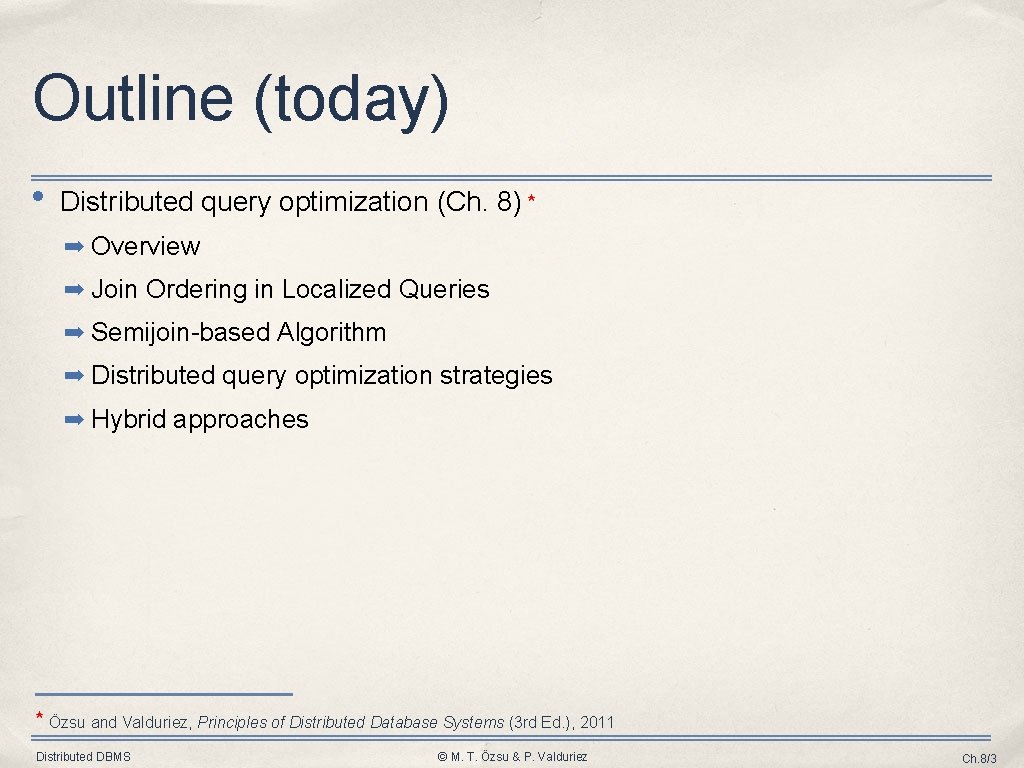 Outline (today) • Distributed query optimization (Ch. 8) ⋆ ➡ Overview ➡ Join Ordering