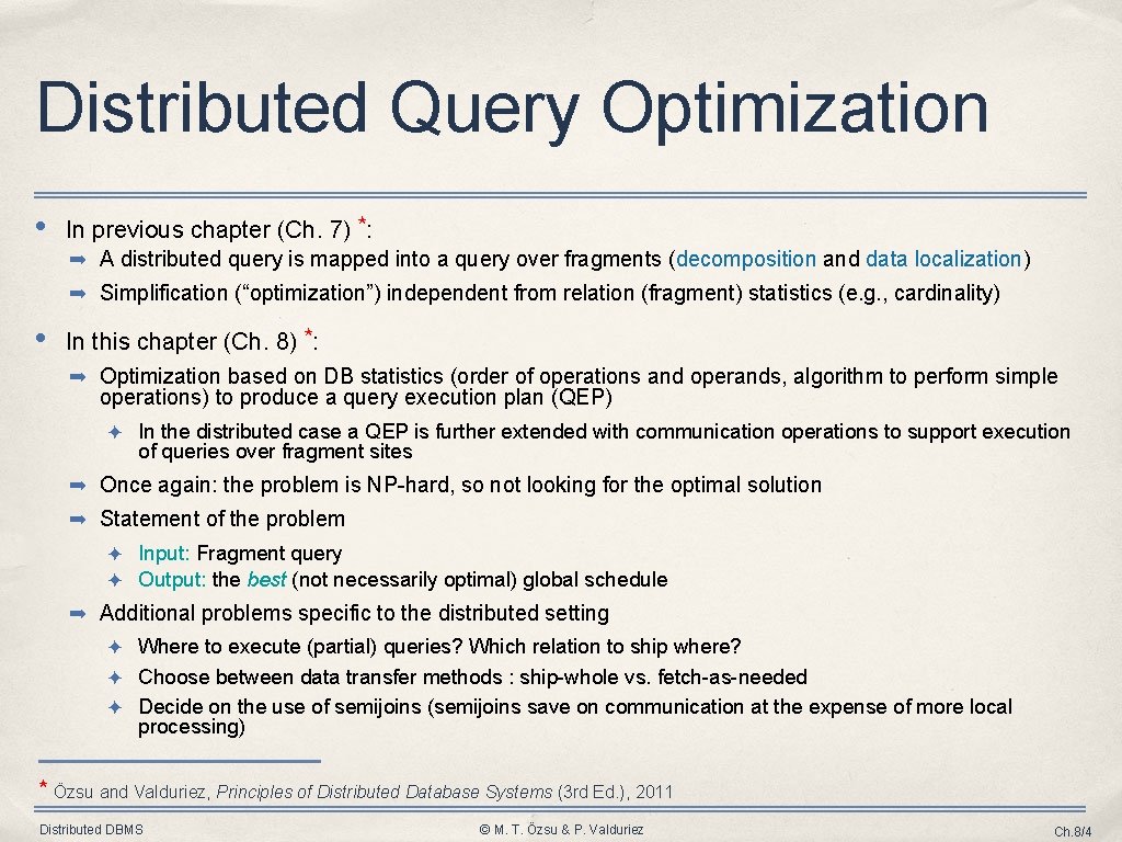 Distributed Query Optimization • In previous chapter (Ch. 7) ⋆: ➡ A distributed query