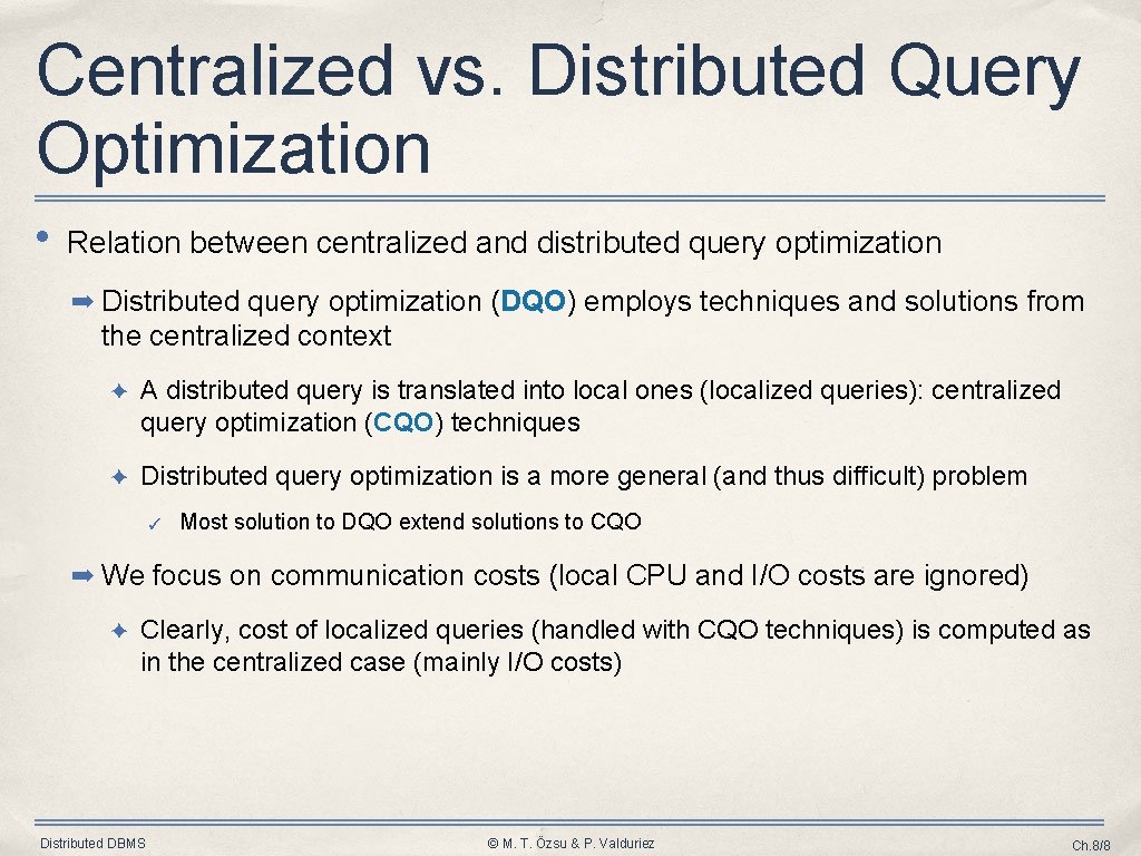 Centralized vs. Distributed Query Optimization • Relation between centralized and distributed query optimization ➡