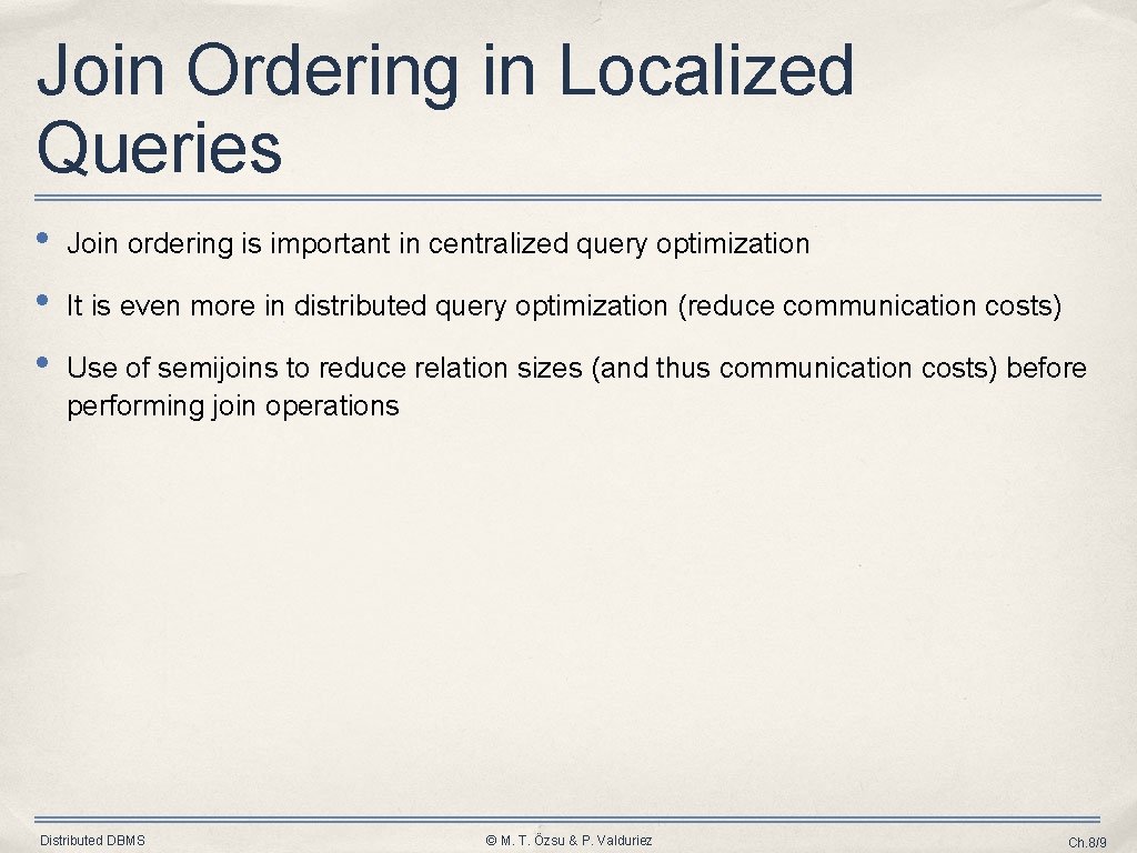 Join Ordering in Localized Queries • • • Join ordering is important in centralized Join Ordering in Localized Queries • • • Join ordering is important in centralized