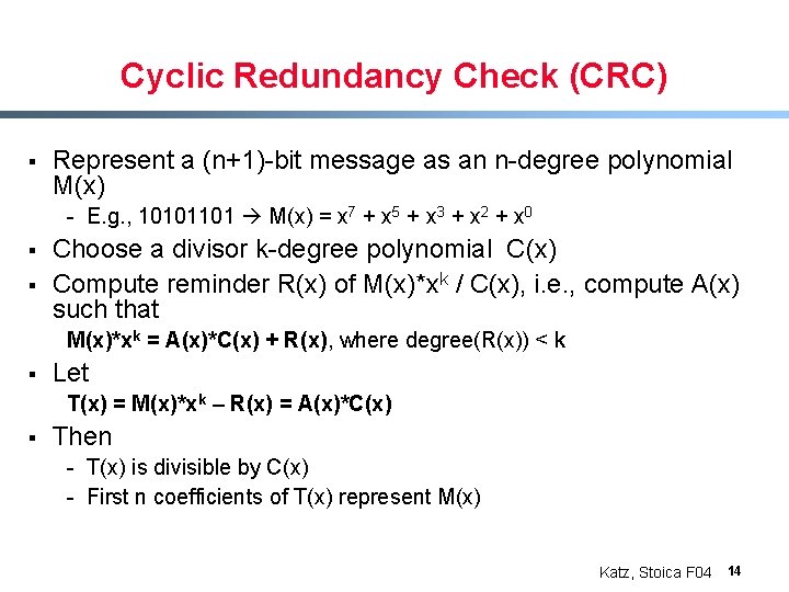 Cyclic Redundancy Check (CRC) § Represent a (n+1)-bit message as an n-degree polynomial M(x)