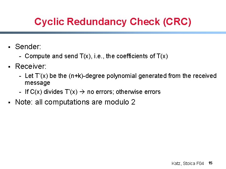 Cyclic Redundancy Check (CRC) § Sender: - Compute and send T(x), i. e. ,