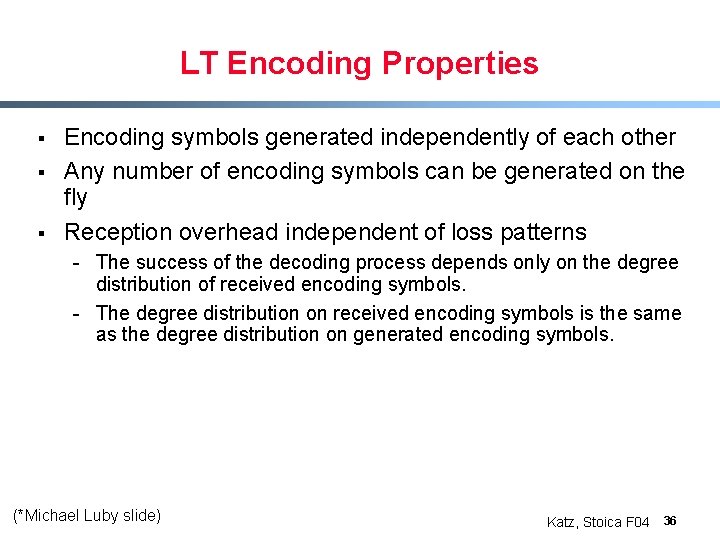 LT Encoding Properties § § § Encoding symbols generated independently of each other Any