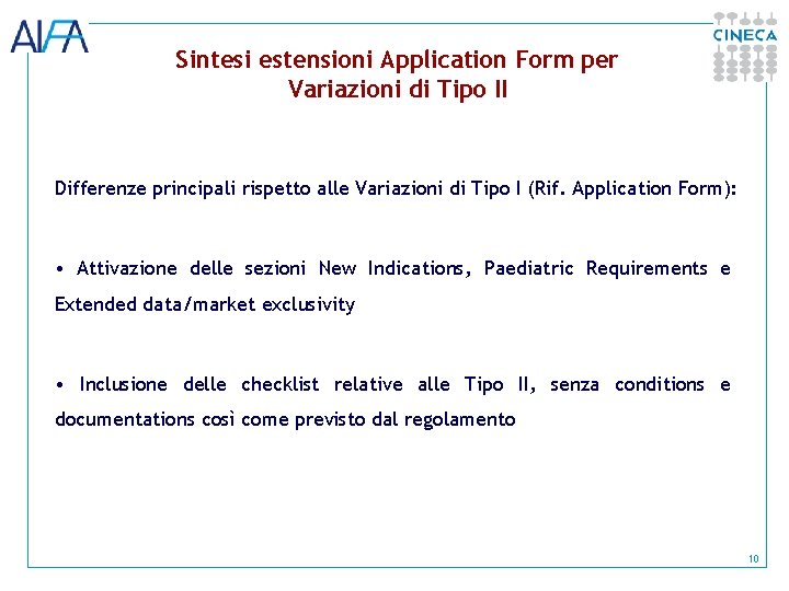 Sintesi estensioni Application Form per Variazioni di Tipo II Differenze principali rispetto alle Variazioni