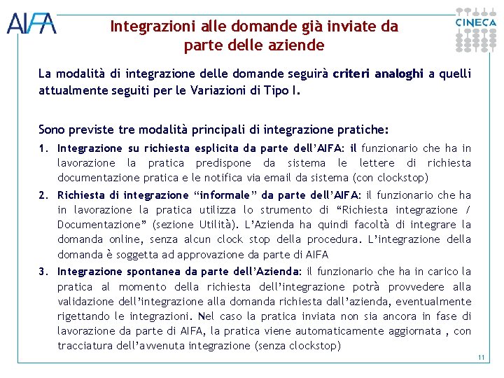 Integrazioni alle domande già inviate da parte delle aziende La modalità di integrazione delle