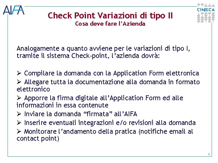 Check Point Variazioni di tipo II Cosa deve fare l’Azienda Analogamente a quanto avviene