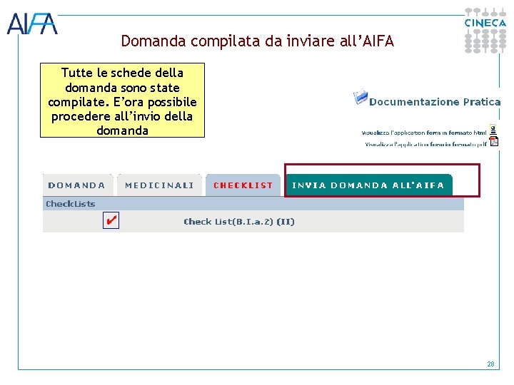 Domanda compilata da inviare all’AIFA Tutte le schede della domanda sono state compilate. E’ora