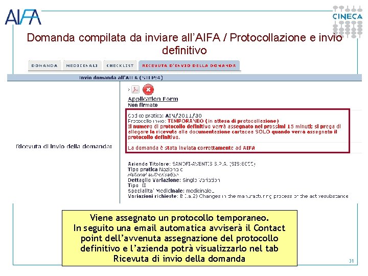 Domanda compilata da inviare all’AIFA / Protocollazione e invio definitivo Viene assegnato un protocollo