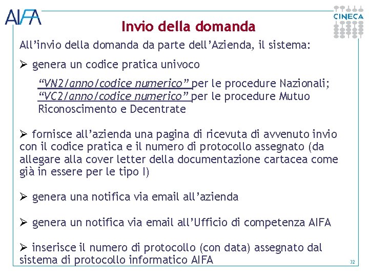 Invio della domanda All’invio della domanda da parte dell’Azienda, il sistema: Ø genera un