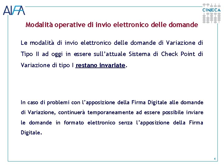 Modalità operative di invio elettronico delle domande Le modalità di invio elettronico delle domande