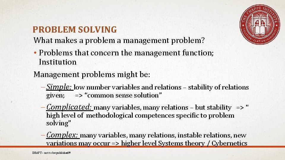 PROBLEM SOLVING What makes a problem a management problem? • Problems that concern the