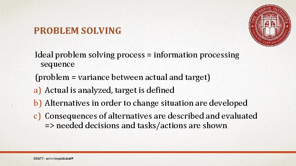 PROBLEM SOLVING Ideal problem solving process = information processing sequence (problem = variance between