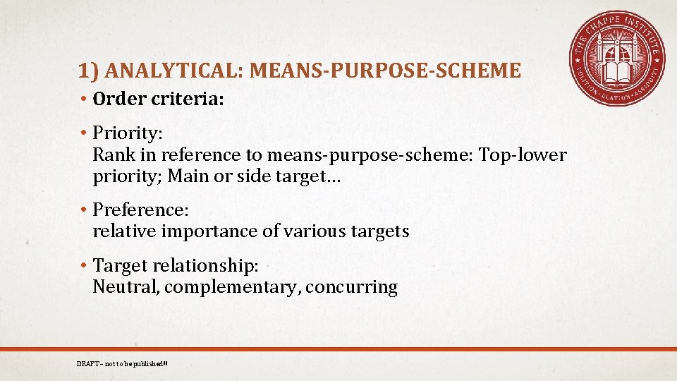1) ANALYTICAL: MEANS-PURPOSE-SCHEME • Order criteria: • Priority: Rank in reference to means-purpose-scheme: Top-lower