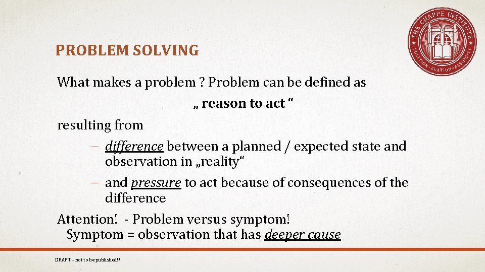 PROBLEM SOLVING What makes a problem ? Problem can be defined as „ reason