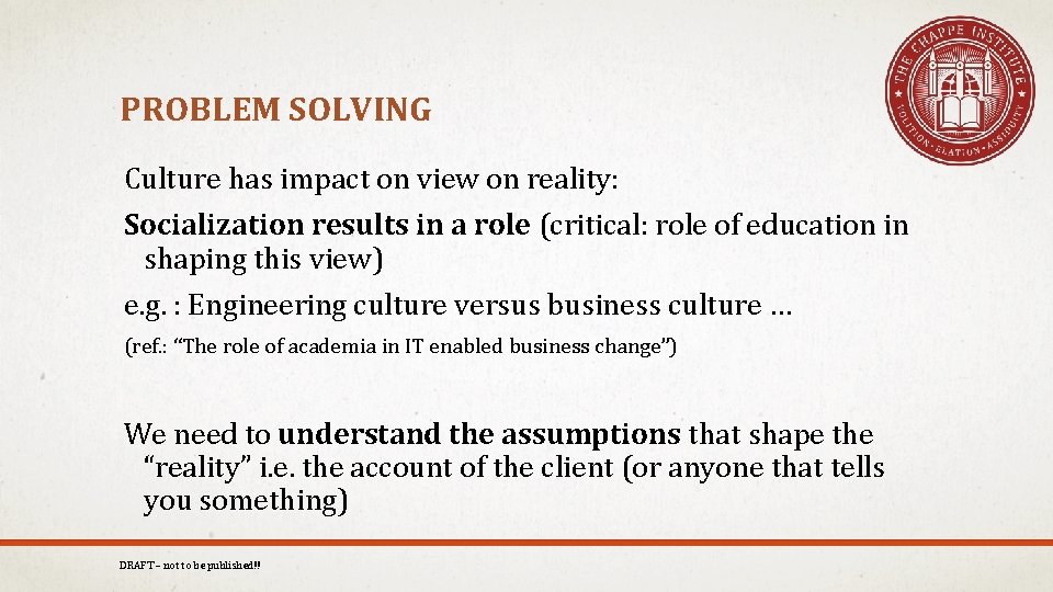 PROBLEM SOLVING Culture has impact on view on reality: Socialization results in a role