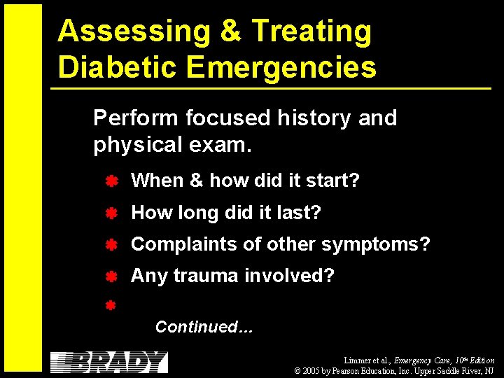 Assessing & Treating Diabetic Emergencies Perform focused history and physical exam. When & how