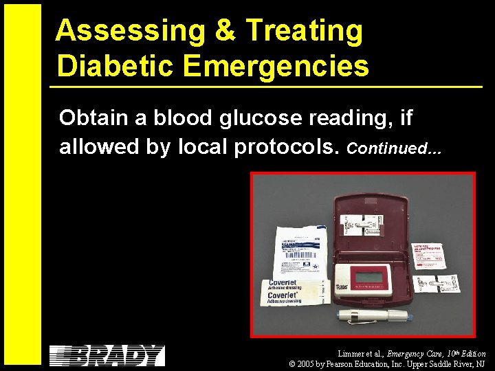 Assessing & Treating Diabetic Emergencies Obtain a blood glucose reading, if allowed by local