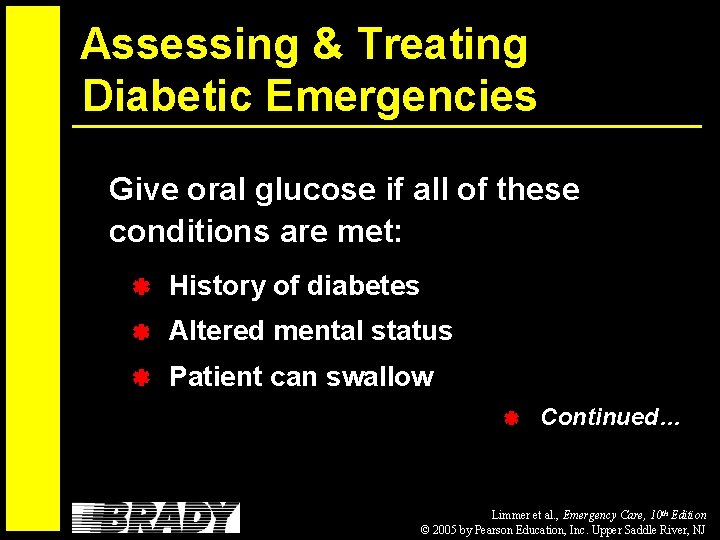 Assessing & Treating Diabetic Emergencies Give oral glucose if all of these conditions are