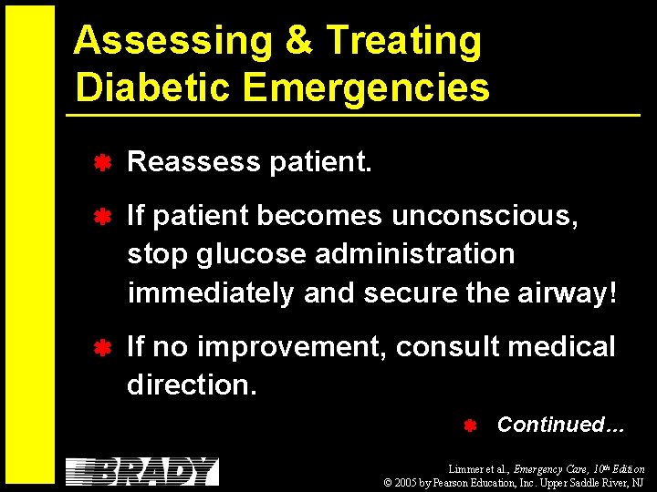 Assessing & Treating Diabetic Emergencies Reassess patient. If patient becomes unconscious, stop glucose administration