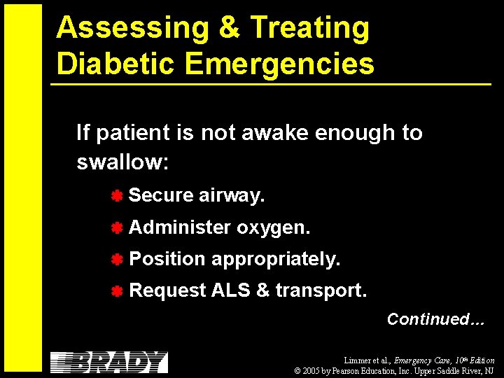 Assessing & Treating Diabetic Emergencies If patient is not awake enough to swallow: Secure