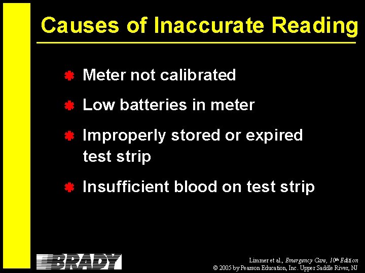 Causes of Inaccurate Reading Meter not calibrated Low batteries in meter Improperly stored or