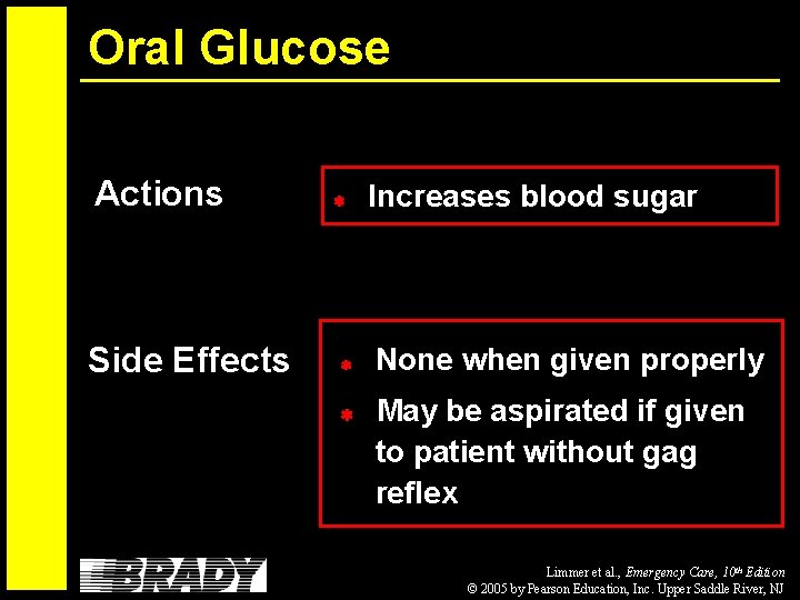 Oral Glucose Actions Increases blood sugar Side Effects None when given properly May be