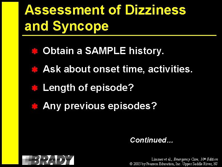 Assessment of Dizziness and Syncope Obtain a SAMPLE history. Ask about onset time, activities.
