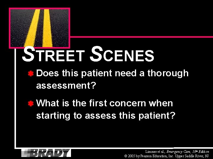 STREET SCENES Does this patient need a thorough assessment? What is the first concern