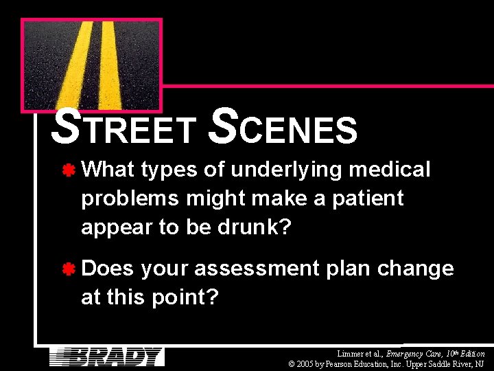 STREET SCENES What types of underlying medical problems might make a patient appear to