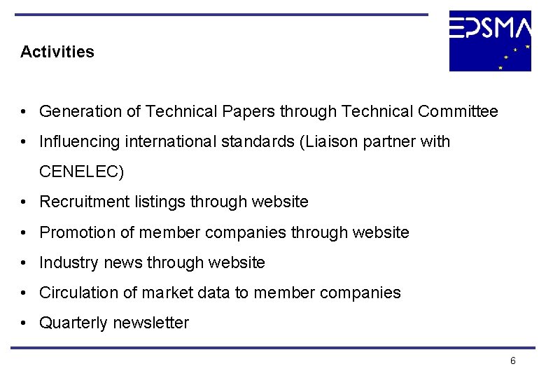 Activities • Generation of Technical Papers through Technical Committee • Influencing international standards (Liaison