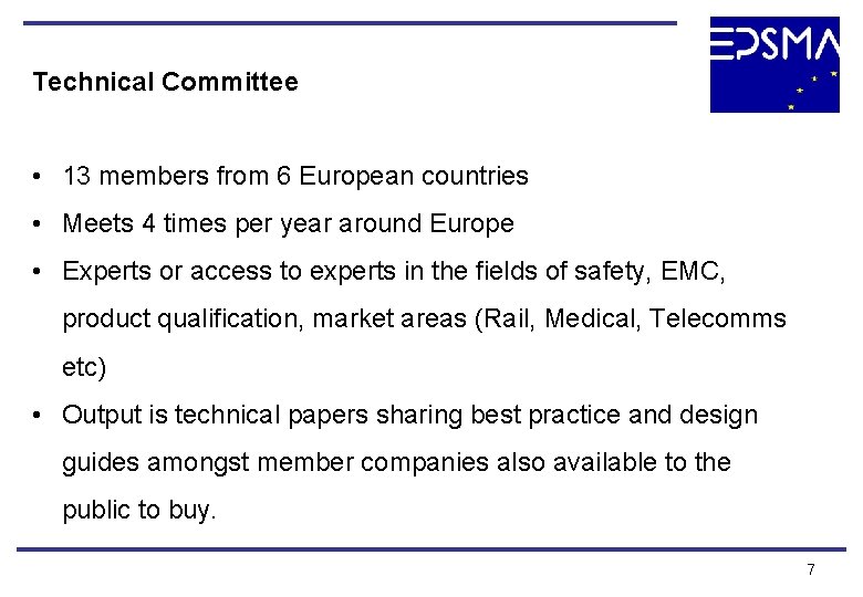Technical Committee • 13 members from 6 European countries • Meets 4 times per