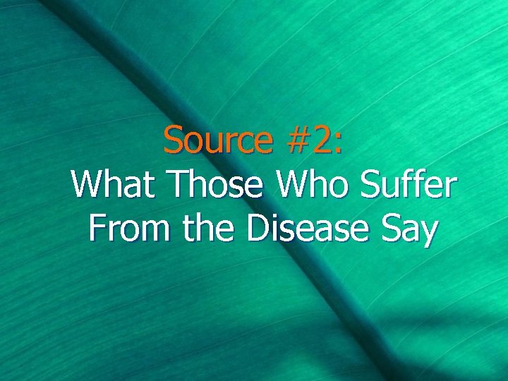 Source #2: What Those Who Suffer From the Disease Say 