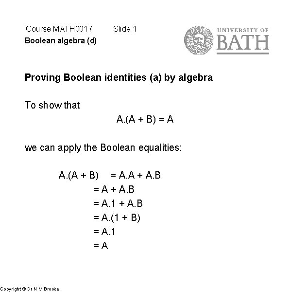 Course MATH 0017 Boolean algebra (d) Slide 1 Proving Boolean identities (a) by algebra
