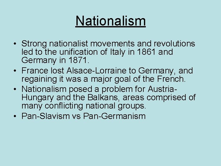 Nationalism • Strong nationalist movements and revolutions led to the unification of Italy in