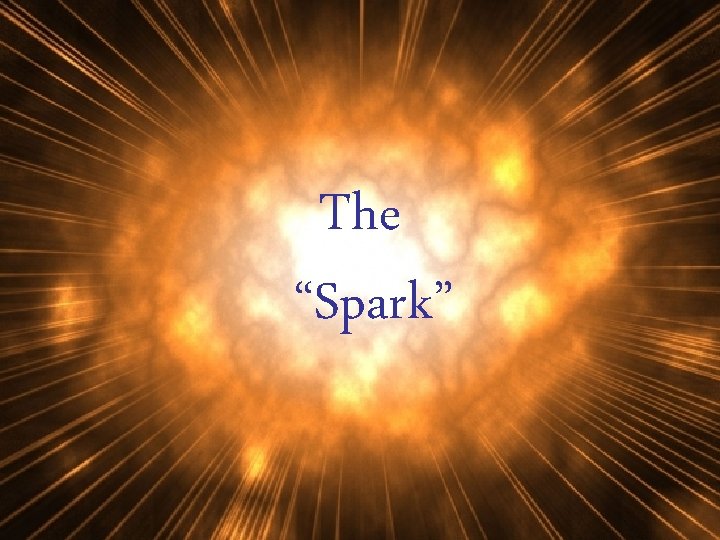 The “Spark” 